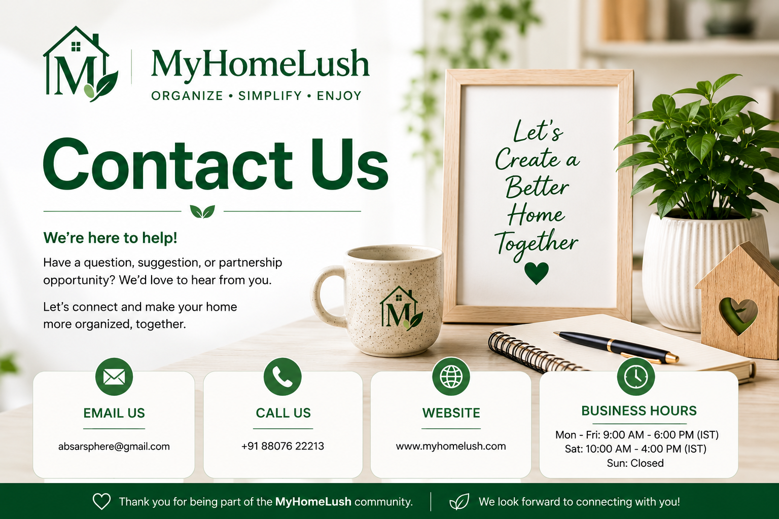 Contact MyHomeLush for home organization questions, product recommendations, business inquiries, and partnership opportunities.